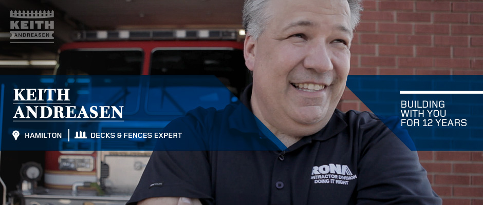 Discover Your RONA Expert in Decks and Fences - Keith Andreasen, Hamilton (Ontario)