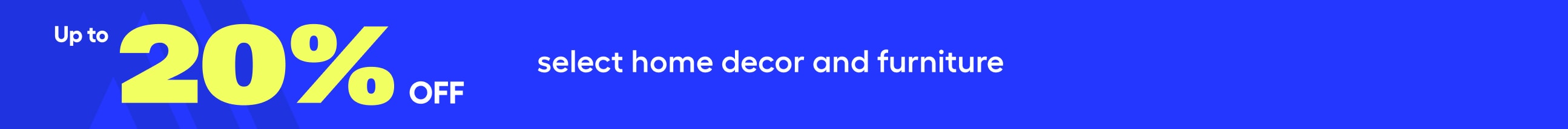 Up to 20% off select home decor and furniture