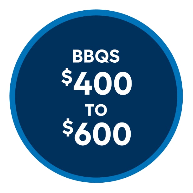 BBQs $400 to $600