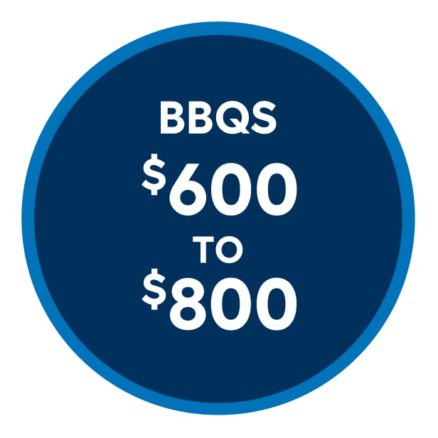 BBQs $600 to $800