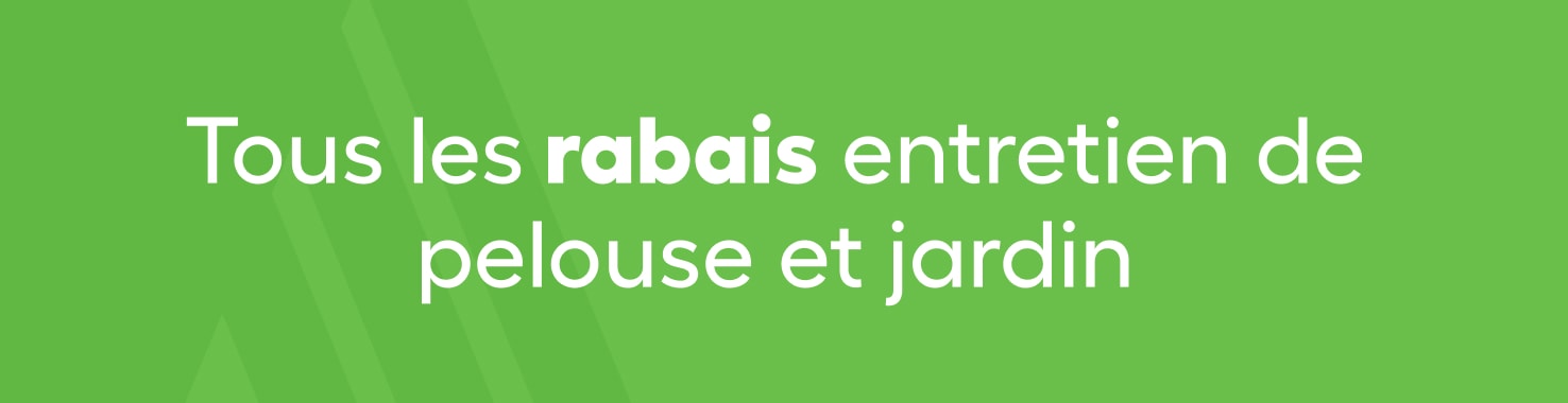 Tous les rabais entretien de pelouse et jardin