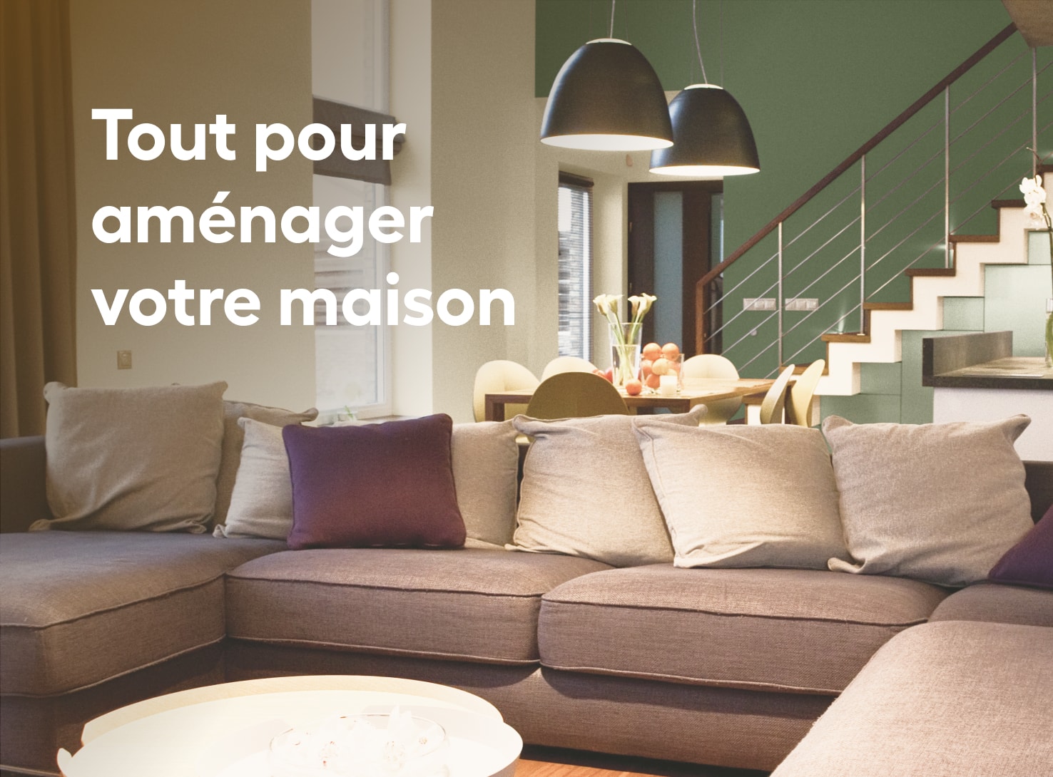 Tout pour aménager votre maison