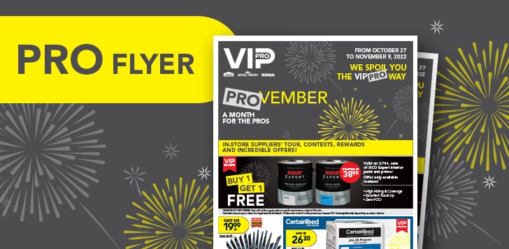Check out our Provember flyer with great offers for Pros at participating RONA stores.